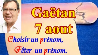 Choisir ou fêter un prénom de garçon  Gaëtan 7 août [upl. by Duthie]