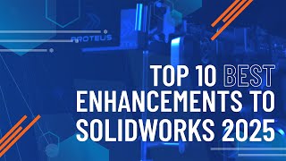 Top 10 New Features  Whats New in SOLIDWORKS 2025 [upl. by Heurlin]