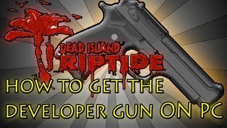 Dead Island Riptide How to get the developer gun on PC Automatic Handgun [upl. by Joannes]