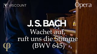 Wachet auf ruft uns die Stimme BWV 645  J S Bach  Physis Plus Opera 250 Viscount [upl. by Ehttam687]