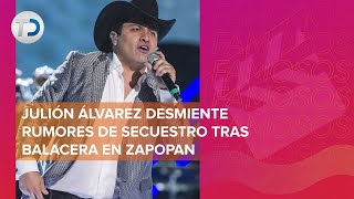 Julión Álvarez niega supuesto secuestro durante balacera en Zapopan“ese chisme es totalmente falso” [upl. by Veta106]