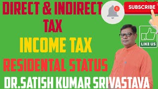 DIRECTAND INDIRECT TAX INCOME TAX RESIDENTAL STATUSDRSATISH KUMAR SRIVASTAVAdirectandindirect [upl. by Eelidnarb]