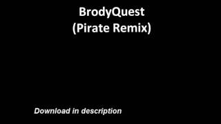 BrodyQuest Pirate Drumstep Remix FREE DOWNLOAD IN DESC [upl. by Sarazen]