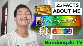 25 FACTS ABOUT ME  New Channel New Life  Bandongzki TV [upl. by Liuka]