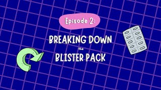 Episode 2 Breaking down the Blister Pack [upl. by Driscoll563]