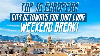 Top 10 European City Getaways For That Long Weekend Break  WATCH THIS BEFORE GOING TO EUROPE [upl. by Ynitsed]