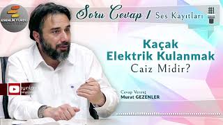 KacÌ§ak Elektrik Kullanmak Caiz midir  Soru Cevap Murat Gezenler [upl. by Ttirrej]