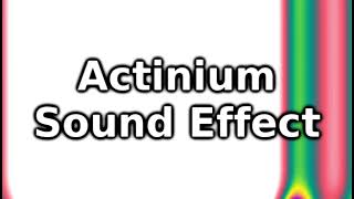 Actinium Sound Effect [upl. by Dilan]