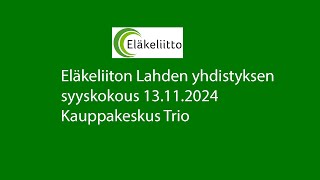 Eläkeliiton Lahden yhdistyksen syyskokous 13112024 [upl. by Atoiyanap]