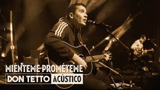 Don Tetto  Miénteme Prométeme Acústico  En Vivo Video Oficial [upl. by Lhok125]