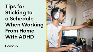 Working From Home With ADHD Keeping a Schedule  GoodRx [upl. by Hayley727]