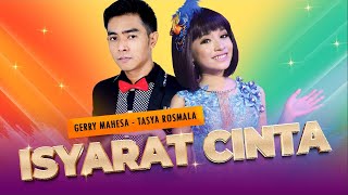 Isyarat Cinta  Gerry Mahesa feat Tasya Rosmala Official Music Video [upl. by Fulbright519]