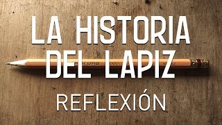 La Historia Del Lapiz Reflexión e inspiración para la vida pensamientos del Alma [upl. by Sly]