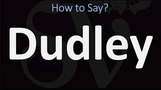 How to Pronounce Dudley CORRECTLY [upl. by Jasmin]