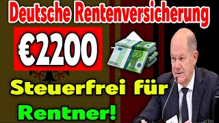 Deutsche Rentenversicherung verkündet 2200 € steuerfrei für alle gesetzlich Rentenversicherten [upl. by Starkey]