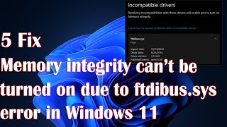 Memory integrity can’t be turned on due to ftdibussys error Windows 11  5 Fix [upl. by Derrek]