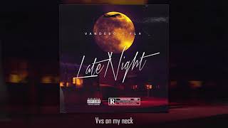 Vandebo Fla  Late Night Official Lyric Video [upl. by Anyt462]