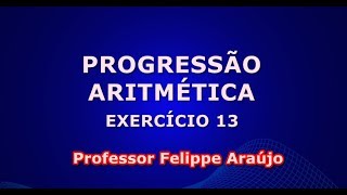 Progressão Aritmética Exercício 13 [upl. by Apollus78]