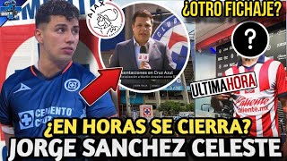 ¿A NADA DE CERRARSE JORGE SANCHEZ SERIA CELESTE l LLEGARA UN MEDIO MAS AL EQUIPO EN DIAS [upl. by Suedaht]