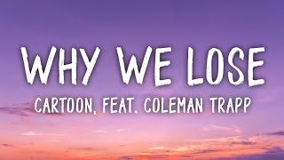 Cartoon  Why We Lose Lyrics feat Coleman Trapp [upl. by Mychal572]