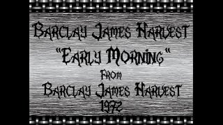 Barclay James Harvest  Early Morning [upl. by Muriel]