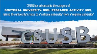 CSUSB designation raised to an R2 Doctoral University High Research Activity [upl. by Bouchard]