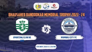 BHAUSAHEB BANDODKAR MEMORIAL TROPHY 202324  2  SPORTING CLUB DE GOA VS MUMBAI CITY FC [upl. by Attevroc]