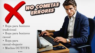 Cómo Vestir para OFICINA Business Casual Tradicional y SemiFormal…Consejos  Outfits Hombre [upl. by Socin885]