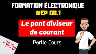 LE PONT DIVISEUR DE COURANT  FORMATION ELECTRONIQUE  EP81 [upl. by Anevad472]