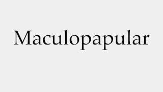 How to Pronounce Maculopapular [upl. by Ynafets]