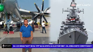 DA U EX INDIAN NAVY SEI KA VPP NA KA BYNTA KA ELECTION MDC  NA JOWAI SOUTH CONSTITUENCY [upl. by Arutek]