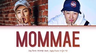 Jay Park 박재범  MOMMAE 몸매 feat Ugly Duck Color Coded Lyrics HanRomEng가사 [upl. by Jamila]