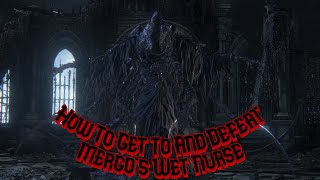 BloodBorne Guide  Mergos Wet Nurse How To Get To And Defeat Quick Defeat [upl. by Atinev]