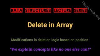 Delete in Array  Data Structures Lecture 5  The cs Underdog [upl. by Bruckner]