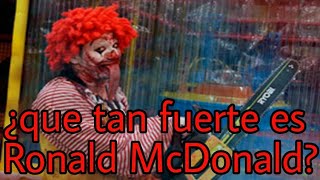 ¿Que tan fuerte es Ronald Mcdonald [upl. by Etam]