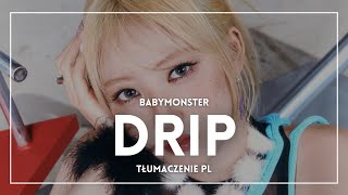 BABYMONSTER  DRIP TŁUMACZENIE PL [upl. by Faus]