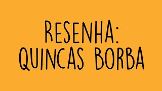 Resenha Quincas Borba – Machado de Assis [upl. by Ecenahs727]