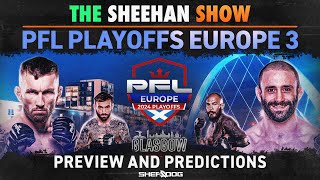 The Sheehan Show PFL Europe Playoffs 3 Preview [upl. by Doowron]