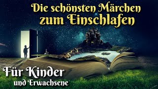 Die schönsten Märchen zum Einschlafen 🛌🏼 Für Kinder und Erwachsene Hörbuch Compilation deutsch [upl. by Rj]