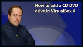 How to add a CD DVD drive in VirtualBox 6 [upl. by Bayer]