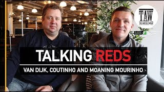 Talking Reds Van Dijk Coutinho And Moaning Mourinho [upl. by Melena832]