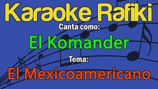 El Komander  El Mexicoamericano Karaoke Demo [upl. by Loraine]