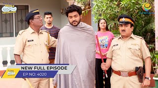 FULL EPISODE 4020  Nakli Police Ne Pakda Scammer Ko  Taarak Mehta Ka Ooltah Chashmah [upl. by Granlund]