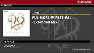 FUJIMORI祭FESTIVAL Extended Mix  VENUS「DEUS」 [upl. by Ainevuol]