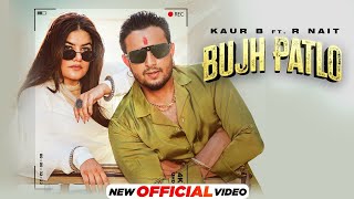 Bujh Patlo  Kaur B ft R Nait  MixSingh  Latest Punjabi Song 2024  New Punjabi Song 2024 [upl. by Atiuqan646]