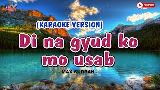 DI NA GYUD KO MOUSAB  Max Surban  HD KARAOKE VIDEO [upl. by Liamaj373]