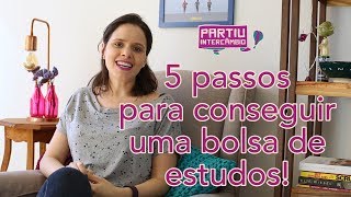 5 passos como ganhar bolsas de estudo para fazer intercâmbio gratuito  Partiu Intercâmbio [upl. by Ydnir360]