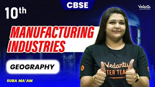 Manufacturing Industries Chapter 6  Class 10 Geography  CBSE 2024  Suba maam [upl. by Felder]