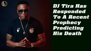 DJ Tira Has Responded To A Recent Prophecy Predicting His Death [upl. by Aninad]