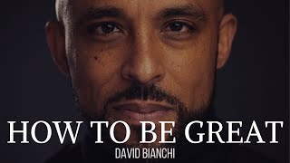 HOW TO BE GREAT  A Motivation Leadership Path to Success  Success Speech  David Bianchi [upl. by Aowda223]